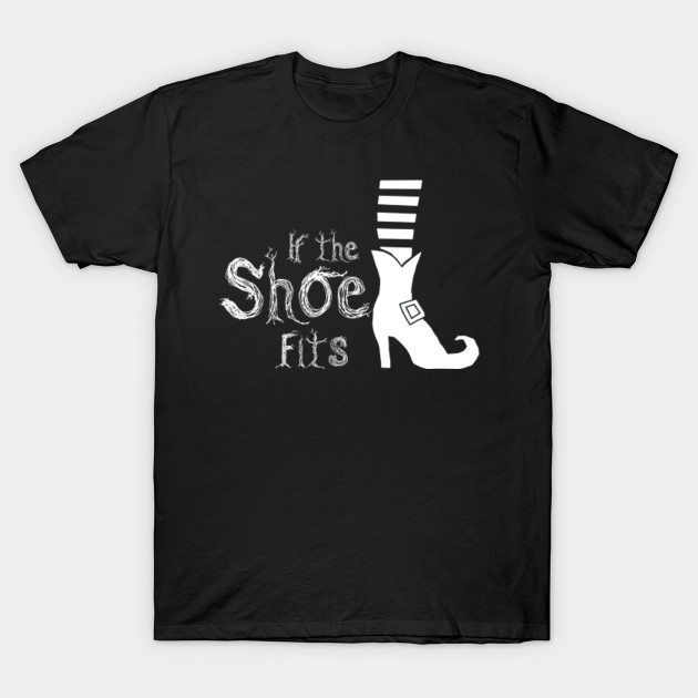 If the Shoe fits Halloween Shirts Gifts on October 31 T-Shirt-TOZ